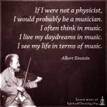 If-I-were-not-a-physicist-I-would-probably-be-a-musician.-I-often-think